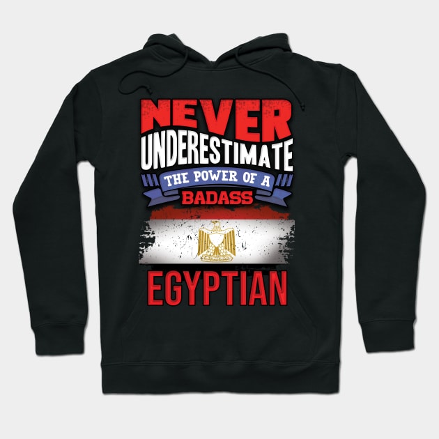 Never Underestimate The Power Of A Badass Egyptian - Gift For Egyptian With Egyptian Flag Heritage Roots From Egypt Hoodie by giftideas
